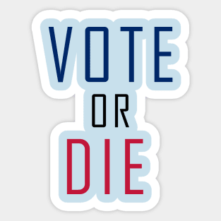 Vote Or Die Sticker